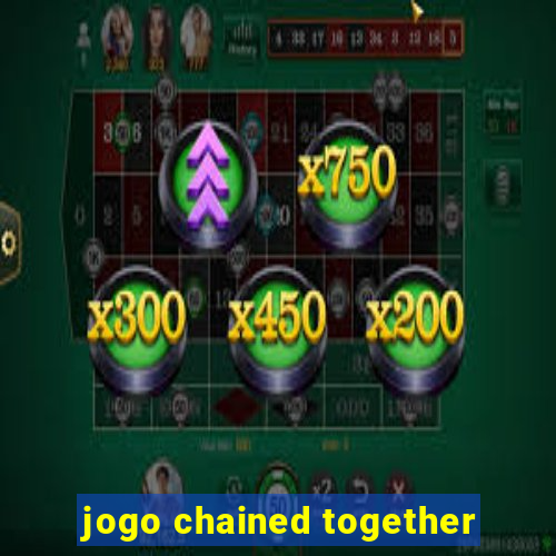 jogo chained together